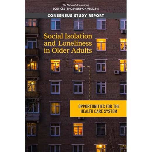 Social Isolation and Loneliness in Older Adults: Opportunities for the Health Care System (Environmental Health Matters Initiative)