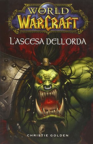 L'ascesa dell'orda. World of Warcraft: 3 L'ascesa dell'orda. World of Warcraft: 3