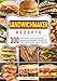 Sandwichmaker Rezepte: 300 einfache und leckere Sandwichmaker- Rezepte für Anfänger und Profis
