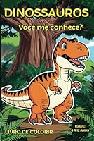 Livro de Colorir - Dinossauros - Você me Conhece ? (Portuguese Edition) B0F66Y3KQ4 Book Cover