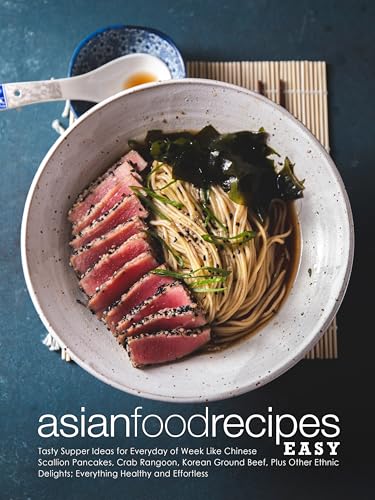 Asian Food Recipes Easy: Tasty Supper Ideas for Everyday of