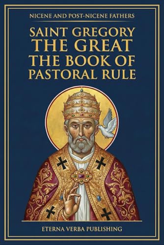 The Book of Pastoral Rule: A Modern Translation with Introduction (Nicene and Post-Nicene Fathers: Modern Translations)