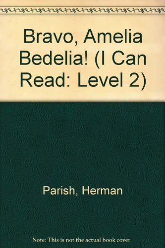 Bravo, Amelia Bedelia! (I Can Read: Level 2) 1424205220 Book Cover