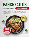 Pancreatitis Diet Cookbook for Beginners: 1800 Days of Nutrient-Rich, Healthy, Tasty Recipes for Control Chronic Pancreatitis & Reduce Inflammation and Pain. Includes a 28-Day Meal Plan