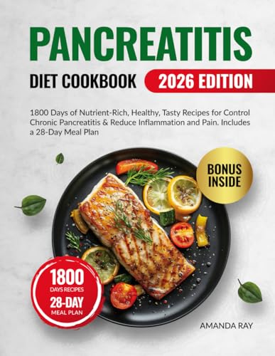 Pancreatitis Diet Cookbook for Beginners: 1800 Days of Nutrient-Rich, Healthy, Tasty Recipes for Control Chronic Pancreatitis & Reduce Inflammation ... (Quick & Easy, Healthy Diet Recipes Books)