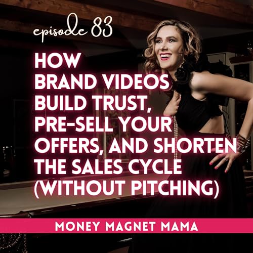 How Brand Videos Build Trust, Pre-Sell Your Offers, and Shorten the Sales Cycle for Coaches & Online Entrepreneurs with Mariana Henninger, Emmy-Winning Filmmaker and Founder of BrandMagnetic [Ep. 83]