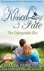 THAT UNFORGETTABLE KISS (Kissed By Fate Book 1)
