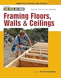 Framing Floors, Walls & Ceilings: Revised and Updated (For Pros by Pros)