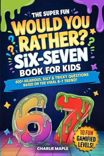 Image of The Super Fun Would You Rather Six-Seven Book For Kids: 400+ Hilarious, Silly & Tricky Questions Based On The Viral 6-7 Trend! (Fun Screen-Free Activities & Games For Boys & Girls Ages 7-13)