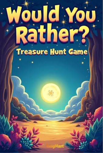 Would You Rather: Treasure Hunt Game: 360 Exciting Choices to Explore Undiscover Worlds, Solve Mysteries & Spark Creativity!