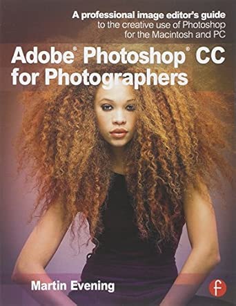 Adobe Photoshop CC for Photographers: A professional image editor's guide to the creative use of Photoshop for the Macintosh and PC book cover