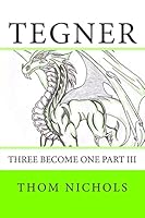 Tegner: Three become One part III 1503136507 Book Cover