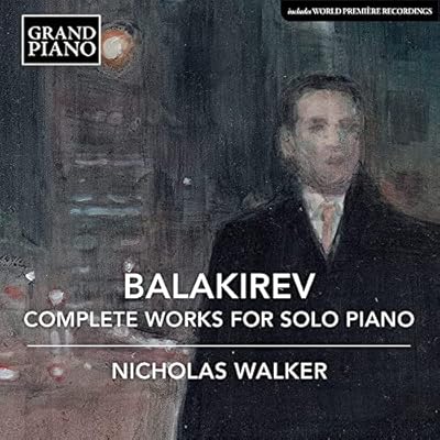 Mili Alekseyevich Balakirev: Complete Works for Solo Piano