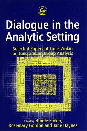 Dialogue in the Analytic Setting: Selected Papers of Luis Zinkin on Jung and on Group Analysis