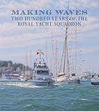  Making Waves: A History of the Royal Yacht Squadron 1815-2015