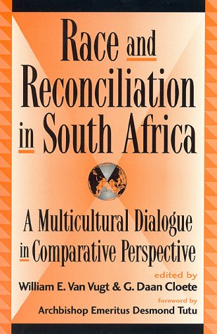 Race and Reconciliation in South Africa: A Multicultural Dialogue in Comparative Perspective (Global Encounters)