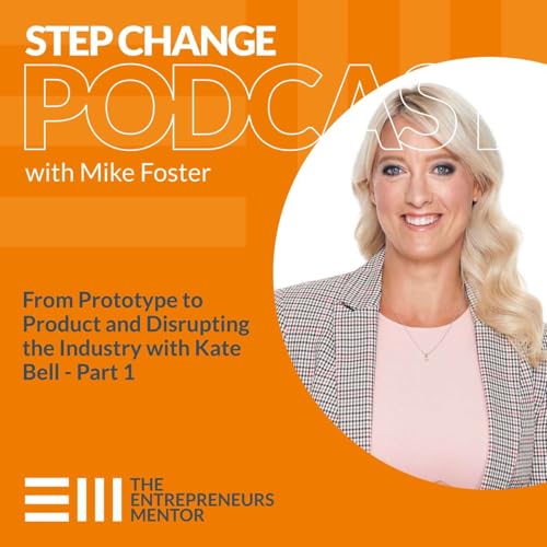 040 | From Prototype to Product and Disrupting the Industry with Kate Bell - Part 1