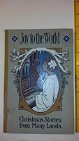 Joy to the World! The Lord Is Come! A Collection of Christmas Stories from Many Lands B0014ECP4K Book Cover