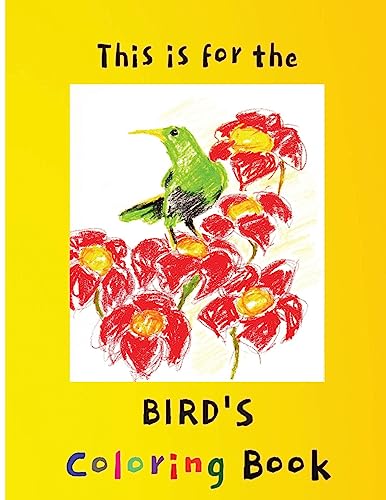 This is for the BIRD'S Coloring Book