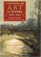 Century of Art in Oxford, 1891-1991 0951901702 Book Cover