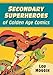 Secondary Superheroes of Golden Age Comics