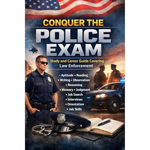 Conquer the Police Exam: Study and Career Guide Covering Law Enforcement Aptitude, Reading, Writing, Observation, Reasoning, 
