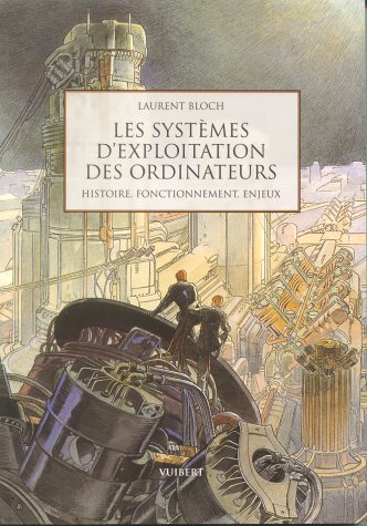 Les systèmes d'exploitation des ordinateurs. Histoire, fonctionnement, enjeux