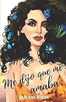 ME DIJO QUE ME AMABA: ...el mejor chiste que contó en toda su vida ese perro infeliz. 1980379998 Book Cover