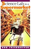 Science Lab in a Supermarket by Bob Friedhoffer