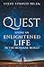 Quest: Living an Enlightened Life in the Mundane World