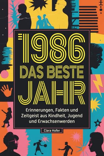 1986: Das beste Jahr: Das ultimative Geschenk zum 40. Geburtstag für den Jahrgang 1986 - mit Erinnerungen, Fakten, Humor & Zeitgeist aus Kindheit, Jugend & Erwachsenwerden