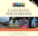Knack Canoeing for Everyone: A Step-By-Step Guide To Selecting The Gear, Learning The Strokes, And Planning Your Trip (Knack: Make It Easy)