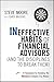 Ineffective Habits of Financial Advisors (and the Disciplines to Break Them): A Framework for Avoiding the Mistakes Everyone Else Makes