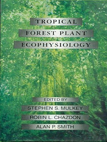 Tropical Forest Plant Ecophysiology [Hardcover] Mulkey, S.S.