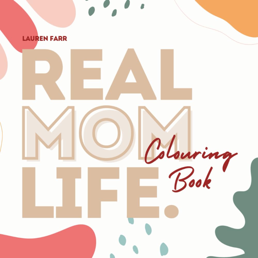 Real Mom Life: Colouring Book