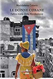 Le donne cubane. L'altra metà della rivoluzione. Ediz. integrale