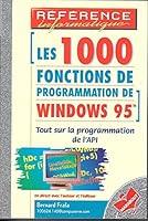 LES 1000 FONCTIONS DE PROGRAMMATION DE WINDOWS 95. Tout sur la programmation de l'API 2501027973 Book Cover