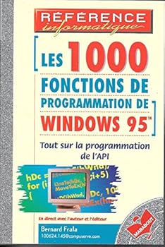 Paperback LES 1000 FONCTIONS DE PROGRAMMATION DE WINDOWS 95. Tout sur la programmation de l'API [French] Book