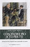 Con Padre Pio A Tu Per Tu - 2