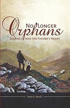 Paperback No Longer Orphans: Journey into the Father's Heart Book