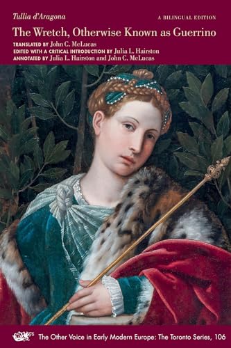 The Wretch, Otherwise Known as Guerrino: A Bilingual Edition (Volume 106) (The Other Voice in Early Modern Europe: The Toronto Series)