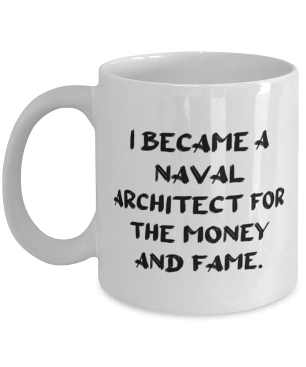 Mother's Day Unique Gifts for Naval Architects, Funny Gifts from Friends, Thoughtful Gifts for Men and Women, I Became a Naval Architect Mug