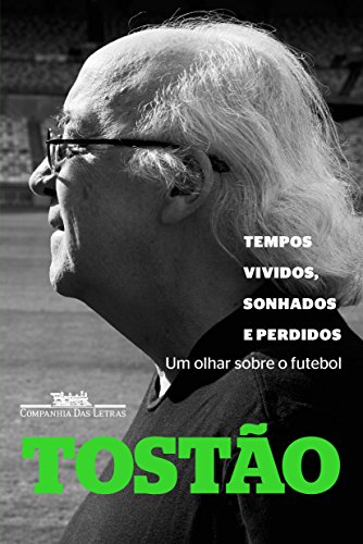Tempos vividos, sonhados e perdidos: Um olhar sobre o futebol