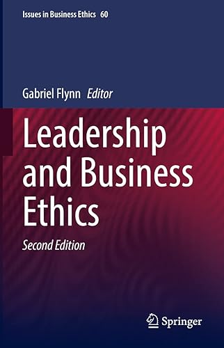 Leadership and Business Ethics (Issues in Business Ethics, 60)