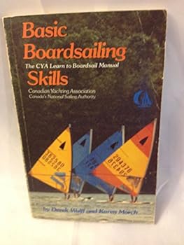 Paperback Basic boardsailing skills: The CYA learn to boardsail manual Book