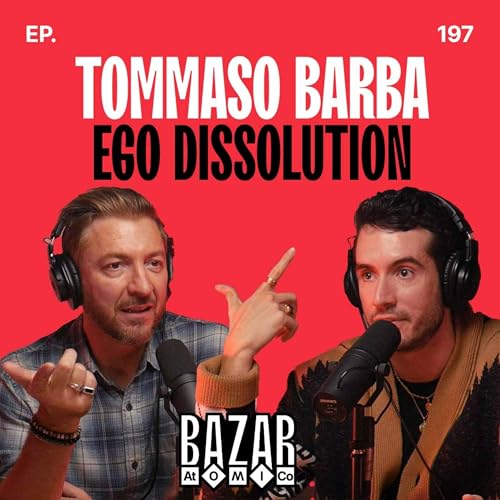 TOMMASO BARBA | Ego Dissolution | Ep. 197 Podcast Por  arte de portada