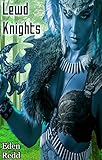 Lewd Knights: A Virtual Fantasy Romance Adventure (Lewd Saga Book 1)