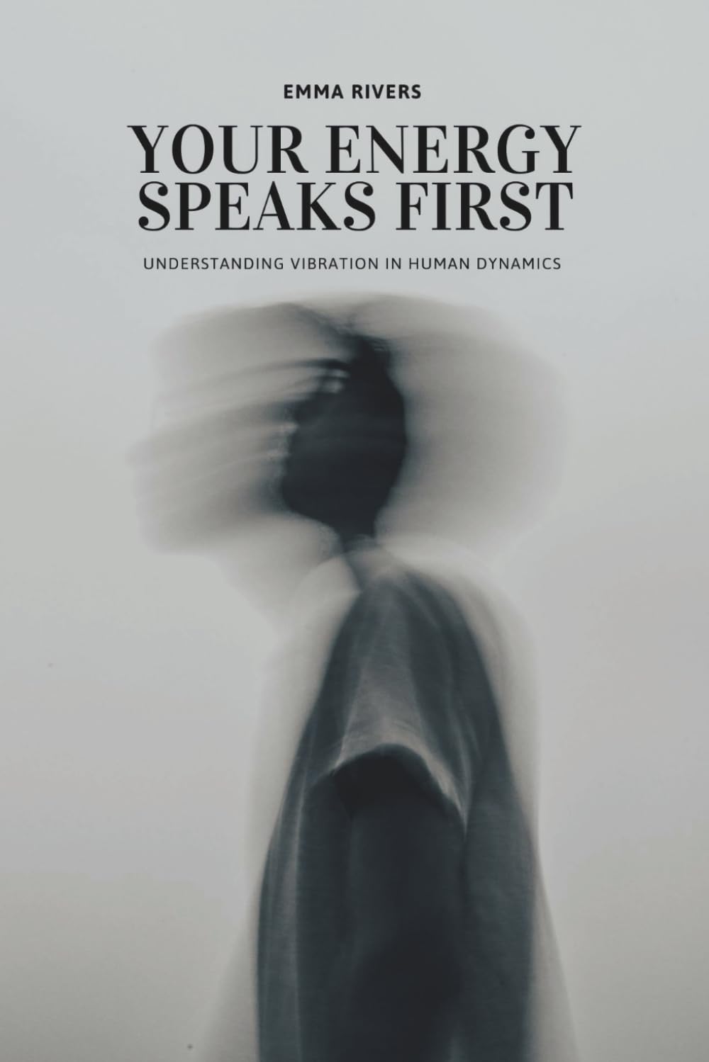 Your Energy Speaks First: Understanding Vibration in Human Dynamics