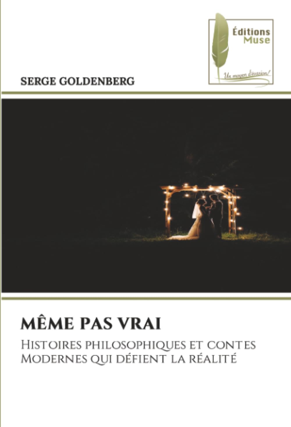 MÊME PAS VRAI: Histoires philosophiques et contes Modernes qui déﬁent la réalité