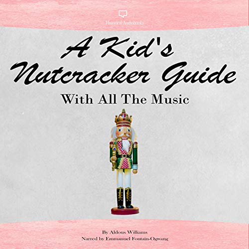 A Kid's Nutcracker Guide with All the Music by Aldous Williams episode artwork